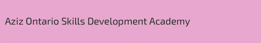 Aziz Ontario Skills Development Academy